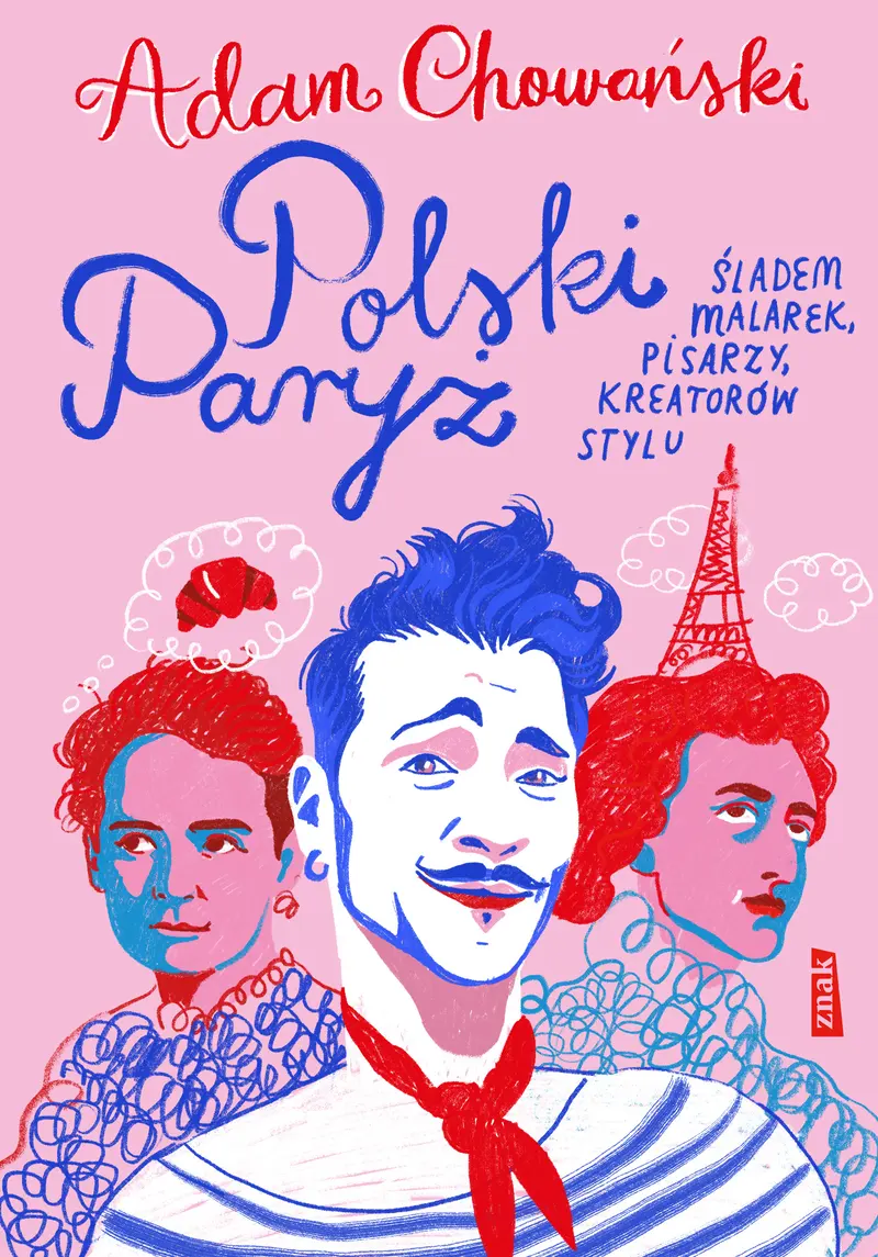 Adam Chowański - Polski Paryż. Śladem malarek, pisarzy, kreatorów stylu (mat. wydawnictwa)