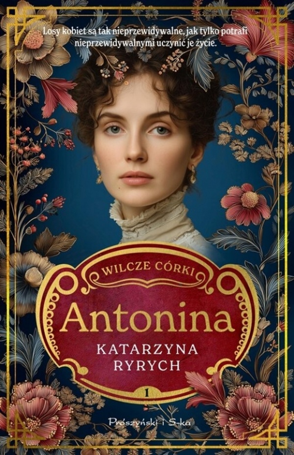 Katarzyna Ryrych - Wilcze córki. Antonina. Tom 1 (mat. wydawnictwa)